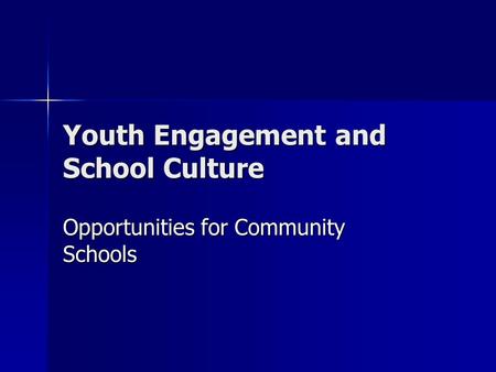 Youth Engagement and School Culture Opportunities for Community Schools.
