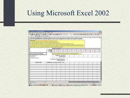 Using Microsoft Excel 2002. MIS 1b Section 13 and 9: We will meet as follows : Section-13, Tuesday and Thursday 9:00-10:15 Mendocino-2003 Section-9, Friday.