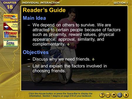1 Section 1-1 Reader’s Guide Main Idea –We depend on others to survive. We are attracted to certain people because of factors such as proximity, reward.