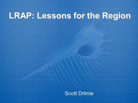 LRAP: Lessons for the Region Scott Drimie. Introduction Deriving lessons from LRAP for the region: An example of “good practice” Engages vulnerability.