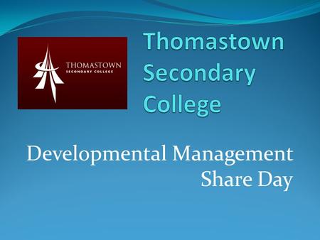 Developmental Management Share Day. College Structure Mini schools – known as Units 120 students & 10 staff per Unit Students stay in the same Unit from.