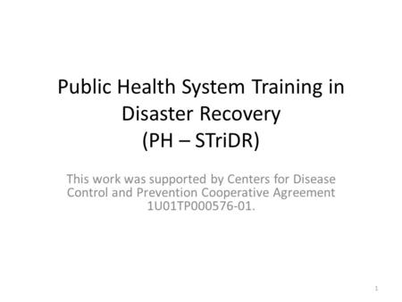 This work was supported by Centers for Disease Control and Prevention Cooperative Agreement 1U01TP000576-01. Public Health System Training in Disaster.