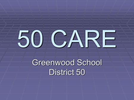 50 CARE Greenwood School District 50. What is 50 CARE?  The name means “Counseling And Referral Elective”. The program is employer sponsored and protects.