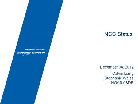 NCC Status December 04, 2012 Calvin Liang Stephanie Weiss NGAS A&DP.