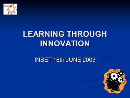 LEARNING THROUGH INNOVATION INSET 16th JUNE 2003.