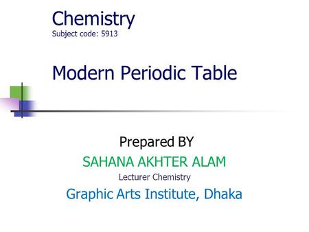 Chemistry Subject code: 5913 Modern Periodic Table