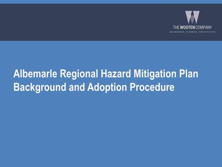 Albemarle Regional Hazard Mitigation Plan Background and Adoption Procedure.