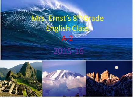 Mrs. Ernst’s 8 th Grade English Class A-2 2015-16.