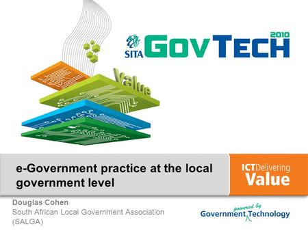 E-Government practice at the local government level Douglas Cohen South African Local Government Association (SALGA)