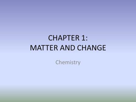 CHAPTER 1: MATTER AND CHANGE Chemistry. Notes Pages 5-6 ELEMENTS.