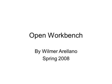 Open Workbench By Wilmer Arellano Spring 2008. Statement Of Work (SOW) A statement of work (SOW) is a document used in the Project Development Life Cycle.