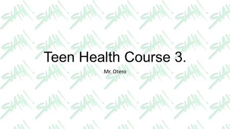 Teen Health Course 3. Mr. Otero. CLASS REQUIREMENTS Teen Health. Course 3. Students will comprehend concepts related to health promotion and disease prevention.
