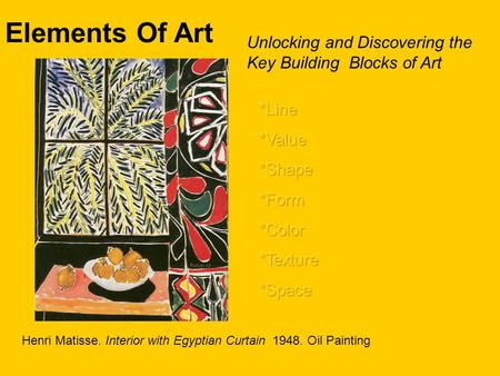 Elements Of Art Unlocking and Discovering the Key Building Blocks of Art Henri Matisse. Interior with Egyptian Curtain 1948. Oil Painting.
