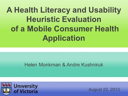 RangeBasicsCause Helen Monkman & Andre Kushniruk A Health Literacy and Usability Heuristic Evaluation of a Mobile Consumer Health Application August 22,