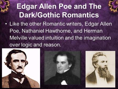Edgar Allen Poe and The Dark/Gothic Romantics