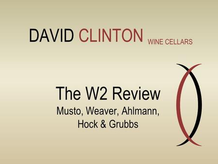 The W2 Review Musto, Weaver, Ahlmann, Hock & Grubbs DAVID CLINTON WINE CELLARS.