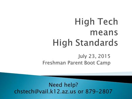 July 23, 2015 Freshman Parent Boot Camp Need help? or 879-2807.
