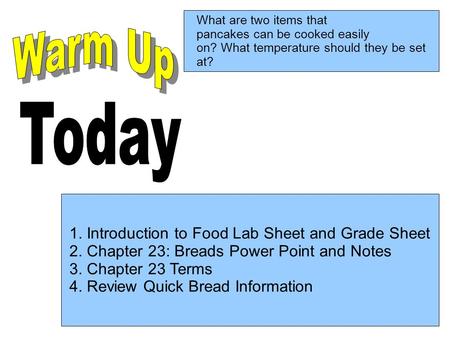 What are two items that pancakes can be cooked easily on? What temperature should they be set at? 1. Introduction to Food Lab Sheet and Grade Sheet 2.