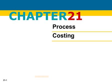 CHAPTER21 Process Costing.