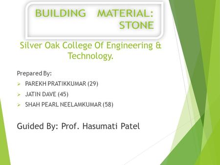 Silver Oak College Of Engineering & Technology. Prepared By:  PAREKH PRATIKKUMAR (29)  JATIN DAVE (45)  SHAH PEARL NEELAMKUMAR (58) Guided By: Prof.