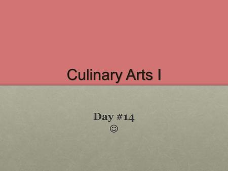 Culinary Arts I Day #14 .