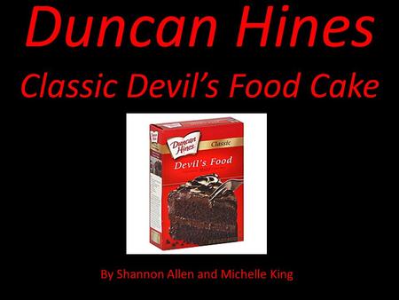 Duncan Hines Classic Devil’s Food Cake By Shannon Allen and Michelle King.