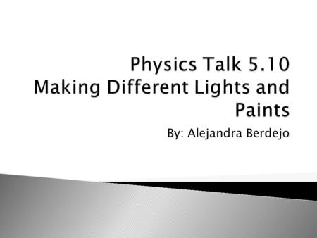 Physics Talk 5.10 Making Different Lights and Paints