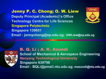 Jenny P. C. Chong; O. W. Liew Deputy Principal (Academic)’s Office Technology Centre for Life Sciences Singapore Polytechnic Singapore 139651