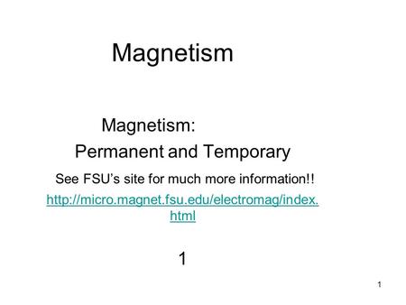 Magnetism Magnetism: Permanent and Temporary