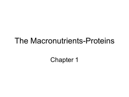 The Macronutrients-Proteins