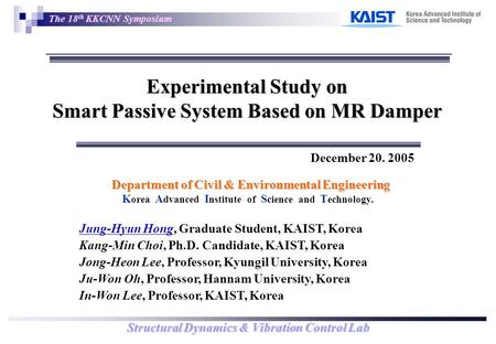 Structural Dynamics & Vibration Control Lab 1 December 20. 2005 Department of Civil & Environmental Engineering K orea A dvanced I nstitute of S cience.