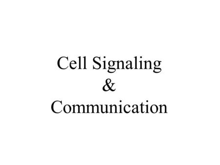 Cell Signaling & Communication. Cellular Signaling cells respond to various types of signals signals provide information about a cell’s environment.