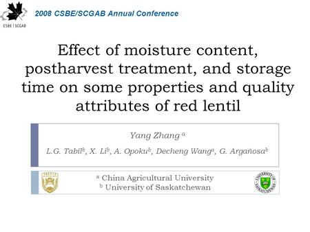 Effect of moisture content, postharvest treatment, and storage time on some properties and quality attributes of red lentil Yang Zhang a L.G. Tabil b,