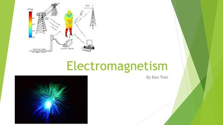 Electromagnetism By Bao Tran. Electromagnetic induction  Electromagnetic induction is a process in which a conductor cuts through a stationary magnetic.