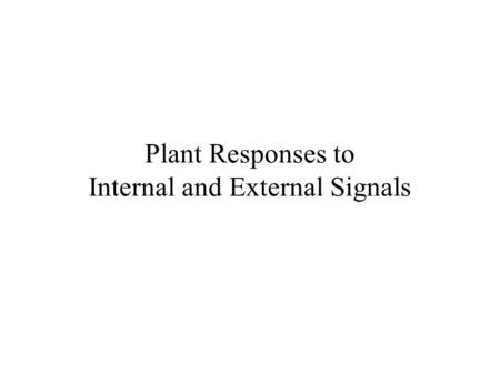 Plant Responses to Internal and External Signals.