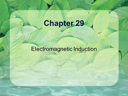 Chapter 29 Electromagnetic Induction. Induced current You mean you can generate electricity this way??!