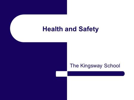 Health and Safety The Kingsway School.