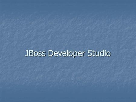 JBoss Developer Studio. JBoss Developer Studio provides a certified open source development environment that includes and integrates: Eclipse Eclipse.