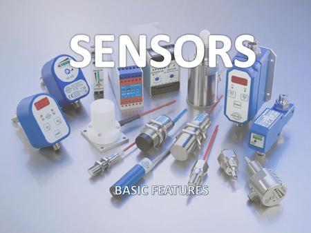 Sensors are mostly electronic devices used to monitor or capture something.