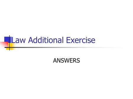 Law Additional Exercise ANSWERS. Question #1 (a) Any one of: gain unauthorised access (1st) to computer material (1) gain (unauthorised) access to computer.