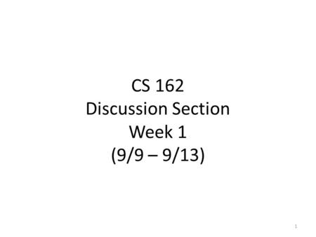 CS 162 Discussion Section Week 1 (9/9 – 9/13) 1. Who am I? Kevin Klues  Office Hours: