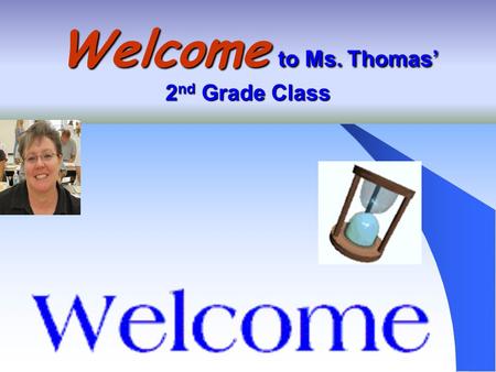 Welcome to Ms. Thomas’ 2 nd Grade Class Green Acres Elementary School Web site: