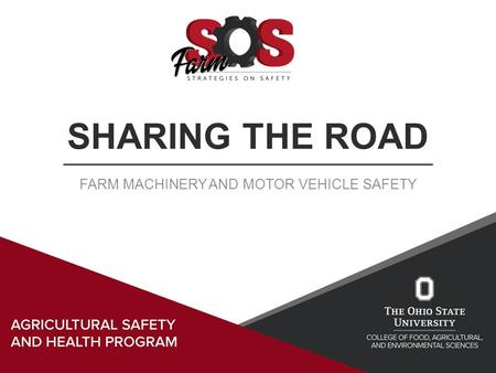 SHARING THE ROAD FARM MACHINERY AND MOTOR VEHICLE SAFETY.