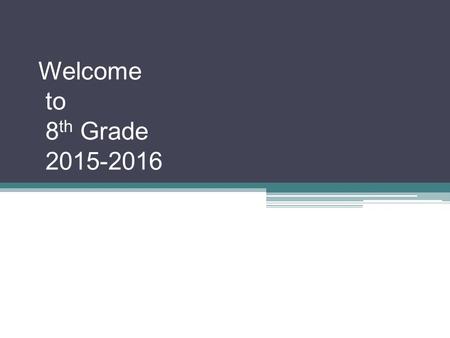 Welcome to 8 th Grade 2015-2016 Mrs. Carroll. Class Info. On Webpage All students MUST be dropped off ON CAMPUS All students must be in E.S. if dropped.