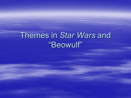 Themes in Star Wars and “Beowulf”. Hero’s Journey Simplified  Stage One: Innocence  Stage Two: Initiation  Stage Three: Chaos  Stage Four: Resolution.