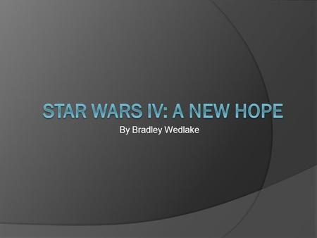 By Bradley Wedlake. Synopsis  Star Wars: A New Hope opens with a Rebel ship being boarded by the tyrannical Darth Vader. The plot then follows the life.