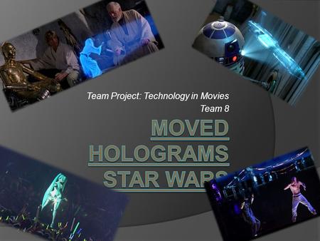 Team Project: Technology in Movies Team 8. Introduction of the technology DEFINITION & PRINCIPLE “A technique which enables three-dimensional Images to.