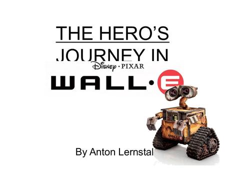 THE HERO’S JOURNEY IN By Anton Lernstal. Joseph Campbell The man … … the myth.