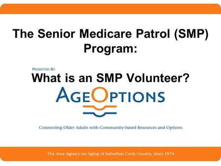 1 The Senior Medicare Patrol (SMP) Program: What is an SMP Volunteer?