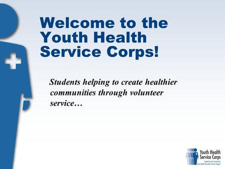 Welcome to the Youth Health Service Corps! Students helping to create healthier communities through volunteer service…